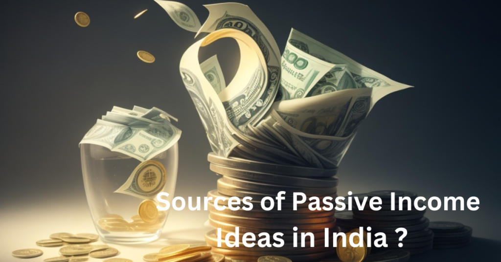 Sources of Passive Income Ideas in India