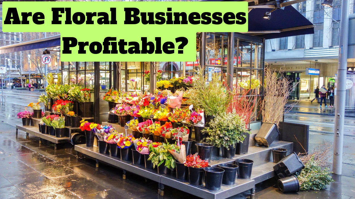 Are Floral Businesses Profitable? 