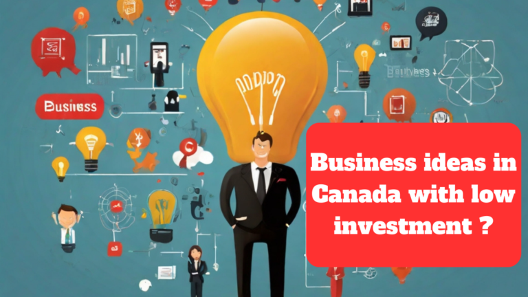 Business ideas in Canada with low investment